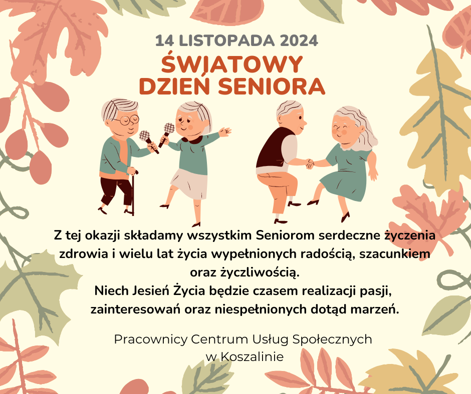 Grafika przedstawia życzenia pracowników Centrum Usług Społecznych w Koszalinie dla wszystkich Seniorów - z okazji Światowego Dnia Seniora, który przypada na dn. 14 listopada 2024 roku.